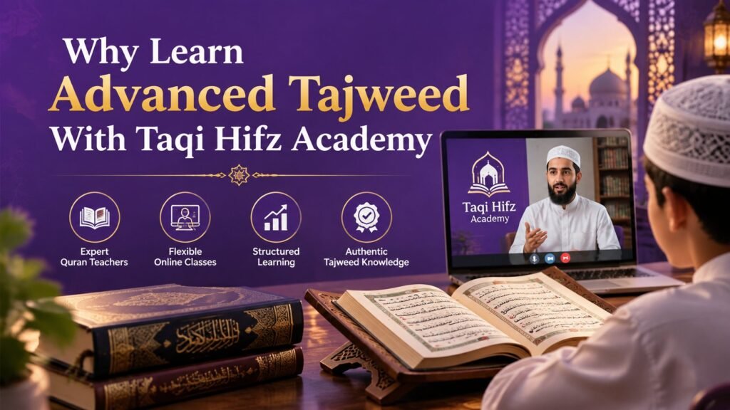 Why Learn Advanced Tajweed With Taqi Hifz Academy